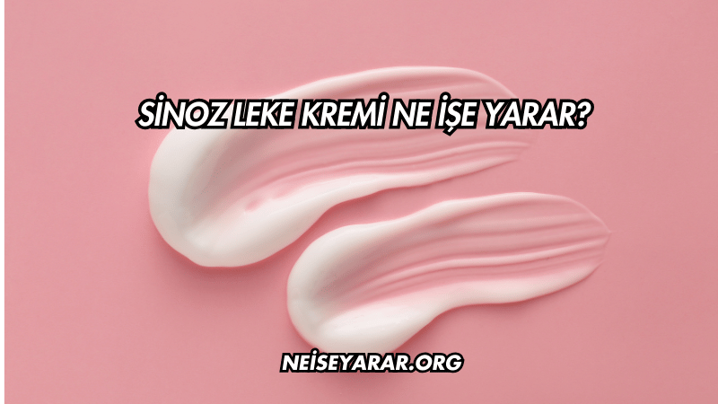 Sinoz Leke Kremi Ne İşe Yarar?