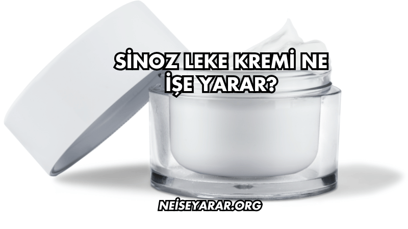 Sinoz Leke Kremi Ne İşe Yarar?