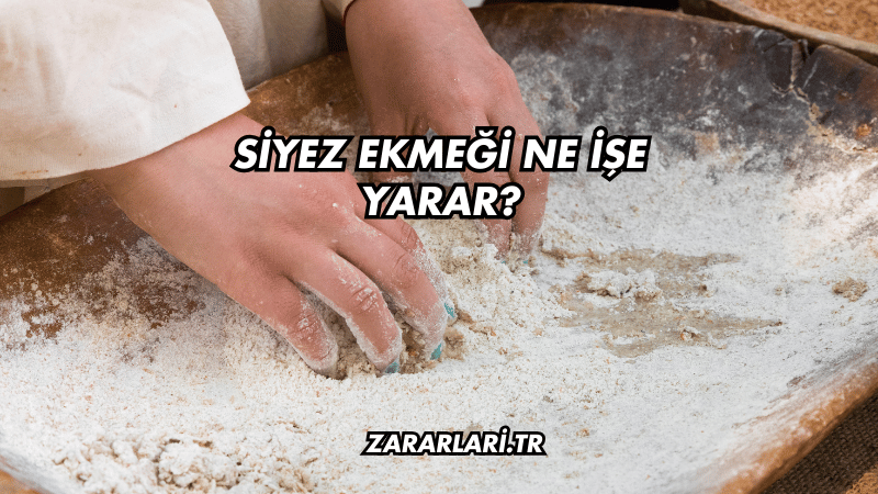 Siyez Ekmeği Ne İşe Yarar?