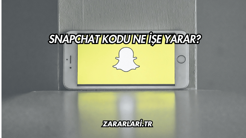 Snapchat Kodu Ne İşe Yarar?