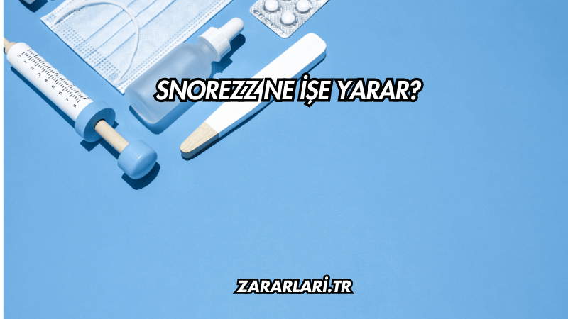 Snorezz Ne İşe Yarar?