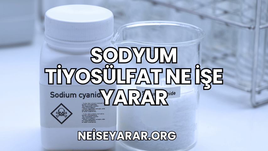 Sodyum Tiyosülfat Ne İşe Yarar