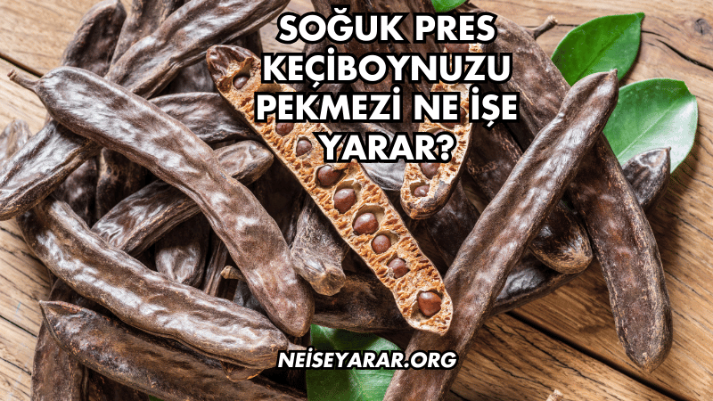 Soğuk Pres Keçiboynuzu Pekmezi Ne İşe Yarar?