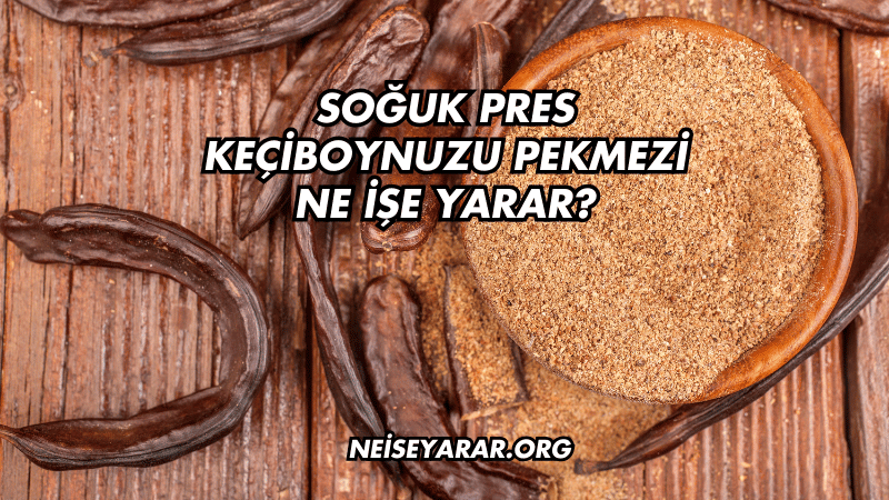 Soğuk Pres Keçiboynuzu Pekmezi Ne İşe Yarar?