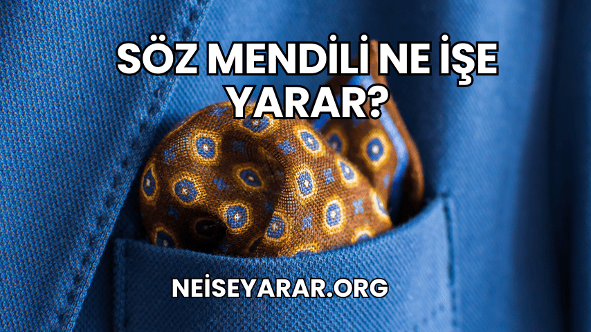 Söz Mendili Ne İşe Yarar?