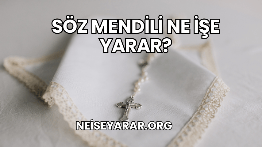 Söz Mendili Ne İşe Yarar?