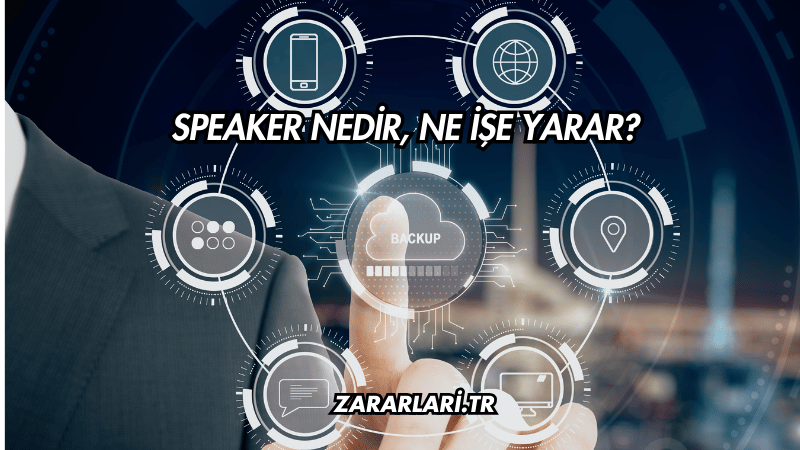 Speaker Nedir, Ne İşe Yarar?