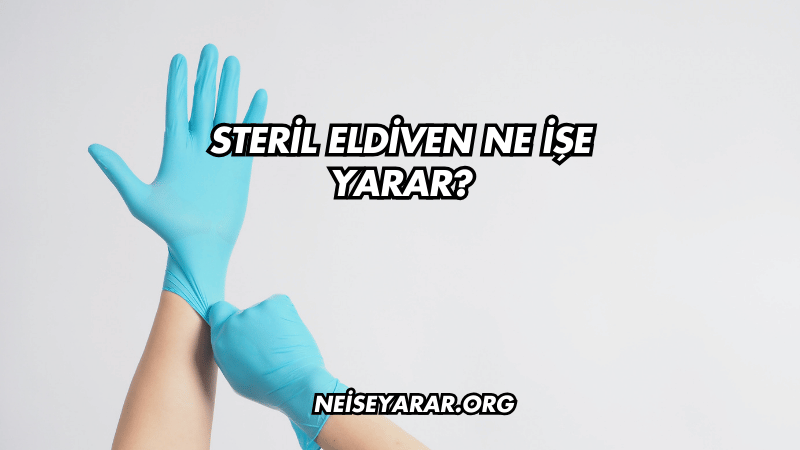 Steril Eldiven Ne İşe Yarar?