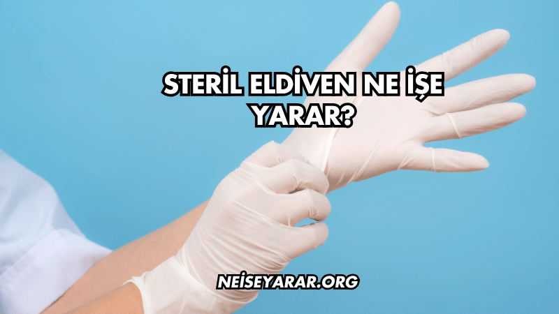 Steril Eldiven Ne İşe Yarar?