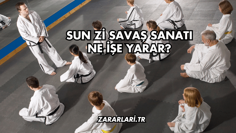 Sun Zi Savaş Sanatı Ne İşe Yarar?