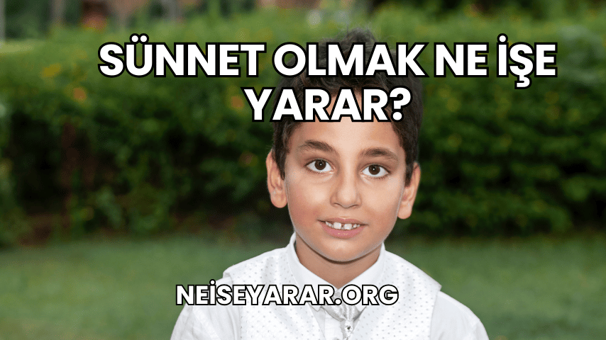 Sünnet Olmak Ne İşe Yarar?