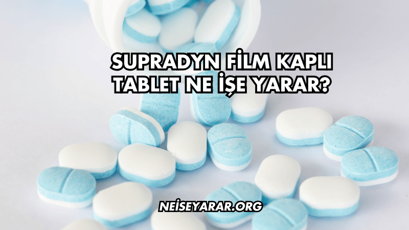 Supradyn Film Kaplı Tablet Ne İşe Yarar?