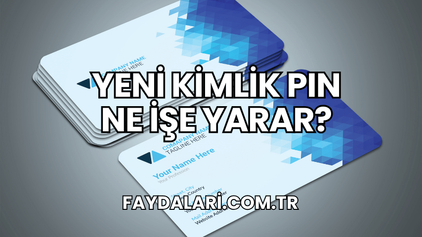 Yeni Kimlik PIN Ne İşe Yarar?