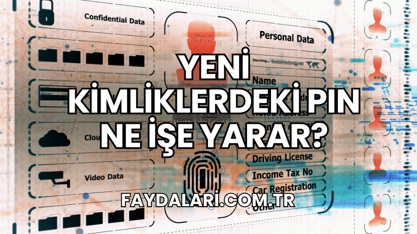 Yeni Kimliklerdeki PIN Ne İşe Yarar?