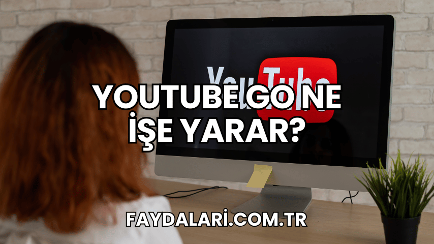 YouTube Go Ne İşe Yarar?