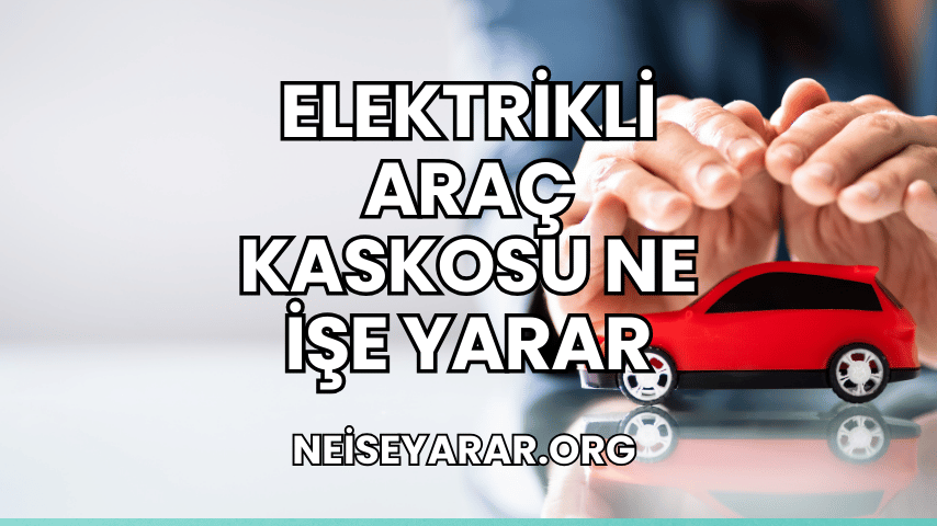 Elektrikli Araç Kaskosu Ne İşe Yarar