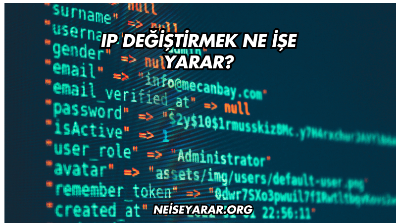 IP Değiştirmek Ne İşe Yarar?