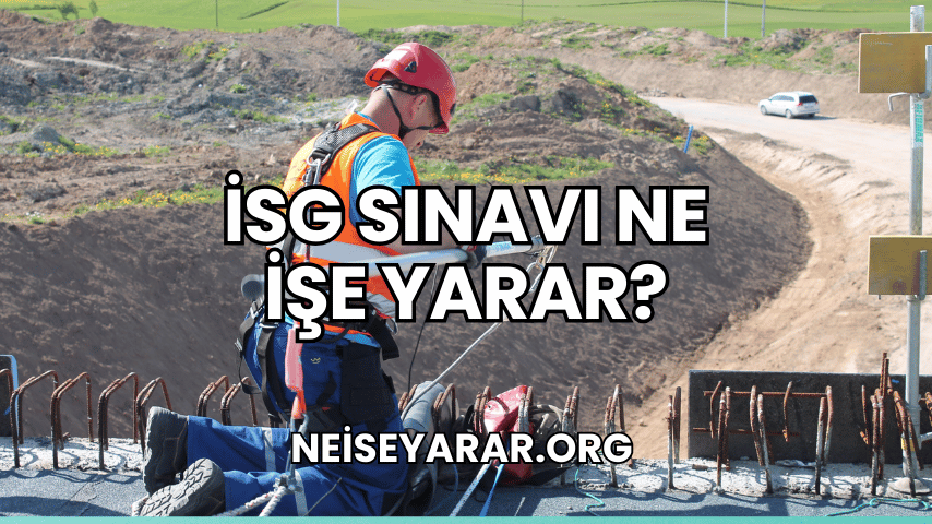 İSG Sınavı Ne İşe Yarar?