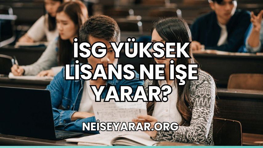 İSG Yüksek Lisans Ne İşe Yarar?