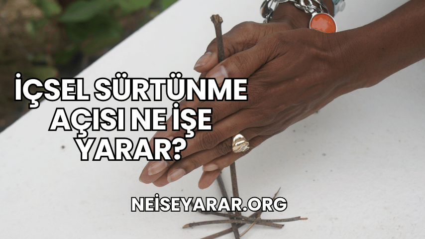 İçsel Sürtünme Açısı Ne İşe Yarar?