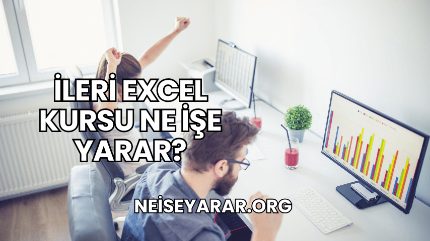 İleri Excel Kursu Ne İşe Yarar?