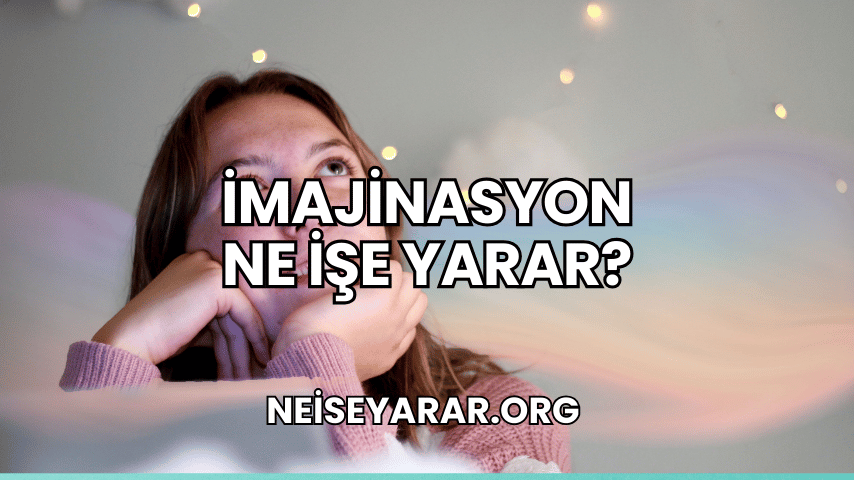 İmajinasyon Ne İşe Yarar?