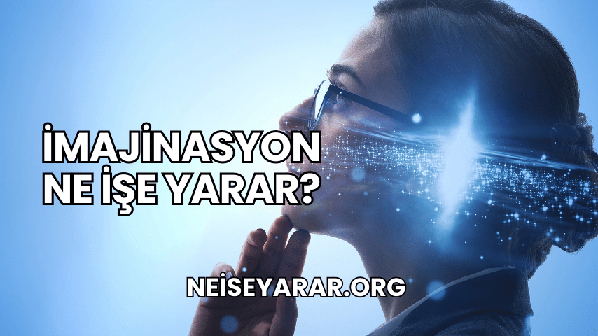 İmajinasyon Ne İşe Yarar?