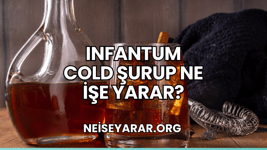 Infantum Cold Şurup Ne İşe Yarar?