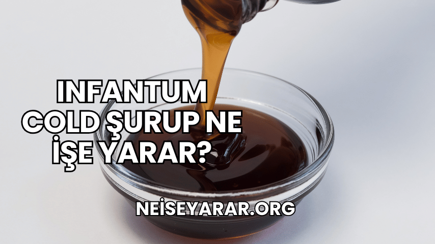 Infantum Cold Şurup Ne İşe Yarar?