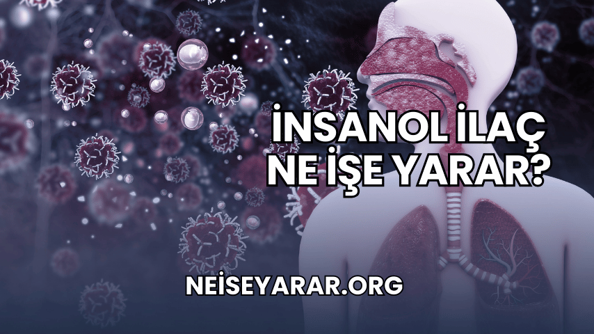 İnsanol İlaç Ne İşe Yarar?