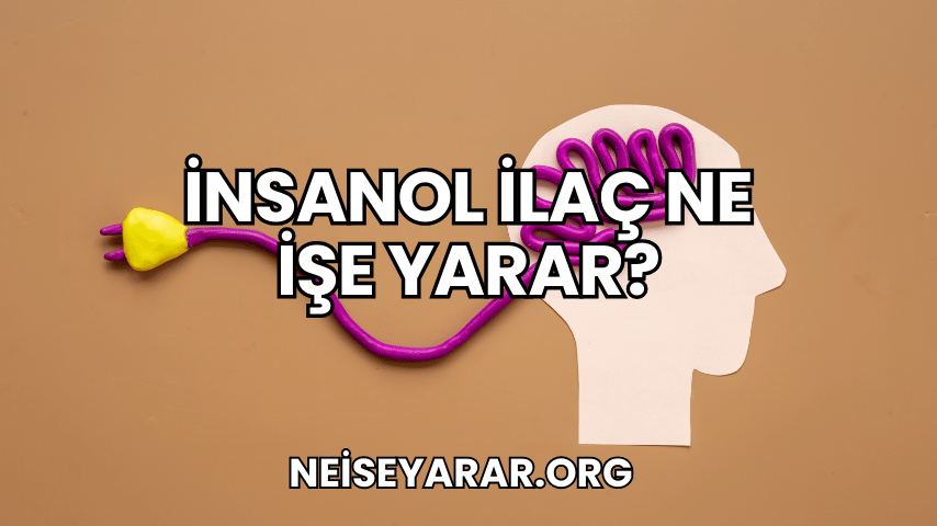 İnsanol İlaç Ne İşe Yarar?