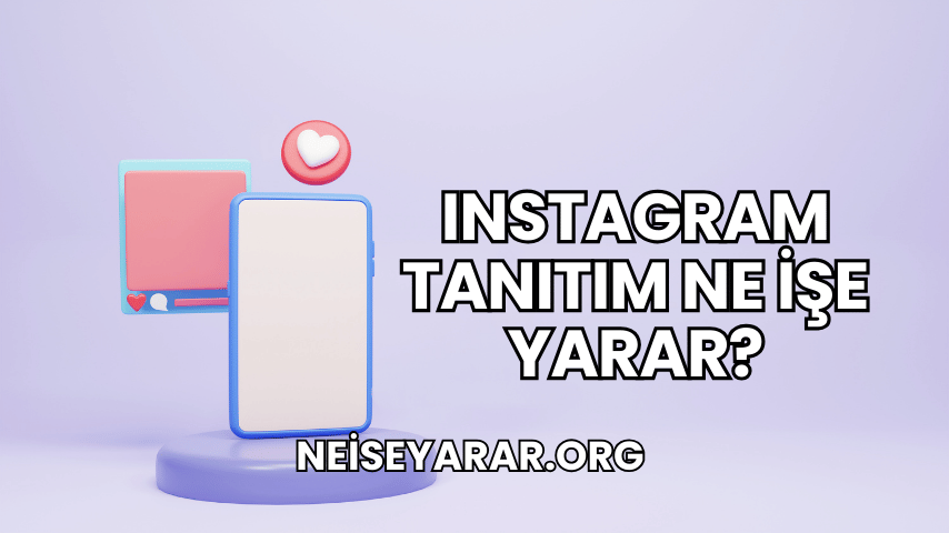 Instagram Tanıtım Ne İşe Yarar?