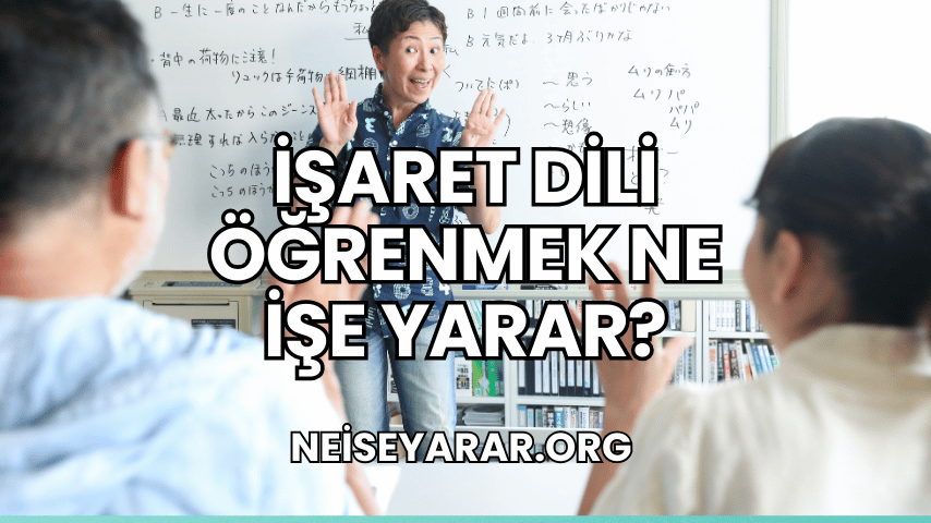 İşaret Dili Öğrenmek Ne İşe Yarar?