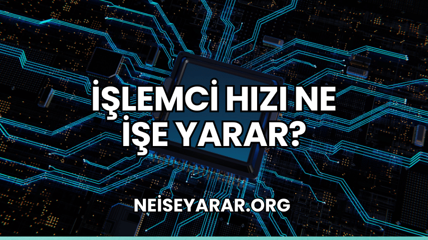 İşlemci Hızı Ne İşe Yarar?