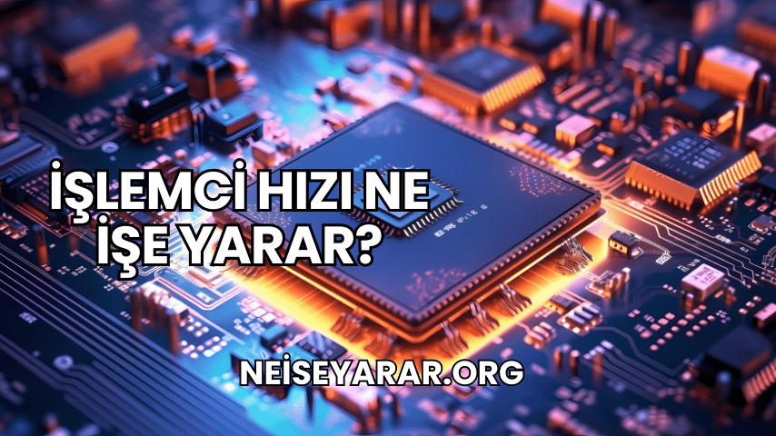 İşlemci Hızı Ne İşe Yarar?