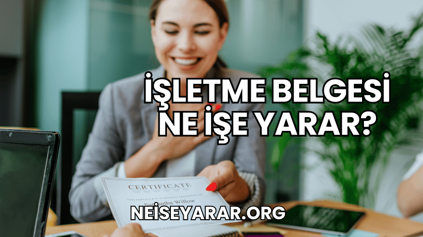 İşletme Belgesi Ne İşe Yarar?