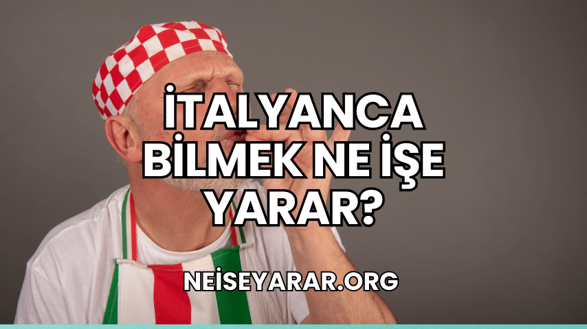 İtalyanca Bilmek Ne İşe Yarar?