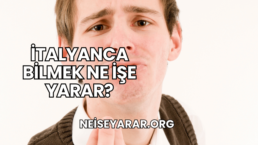 İtalyanca Bilmek Ne İşe Yarar?