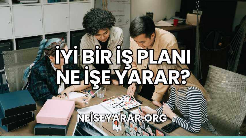 İyi Bir İş Planı Ne İşe Yarar?