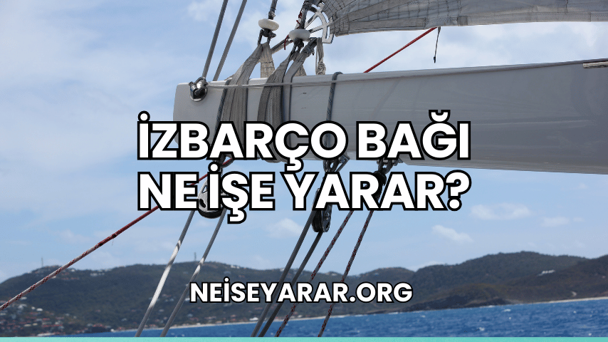 İzbarço Bağı Ne İşe Yarar?