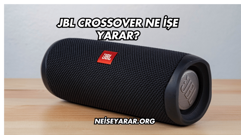 JBL Crossover Ne İşe Yarar?