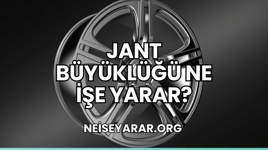 Jant Büyüklüğü Ne İşe Yarar?