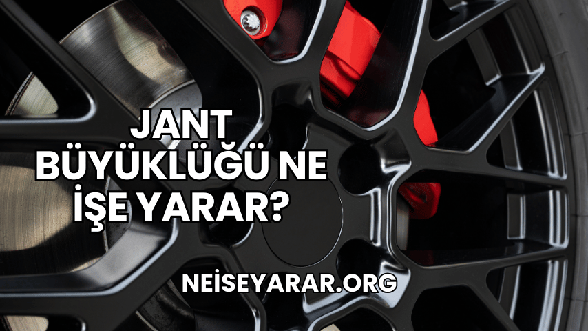 Jant Büyüklüğü Ne İşe Yarar?