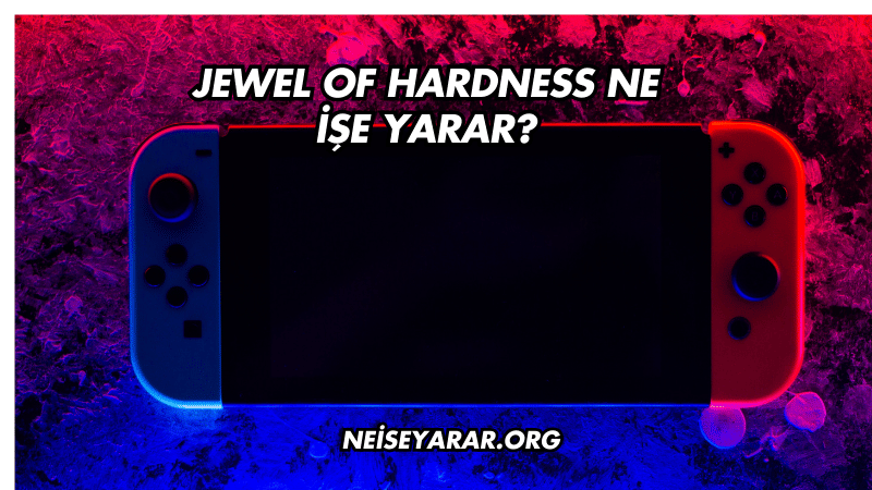 Jewel of Hardness Ne İşe Yarar?