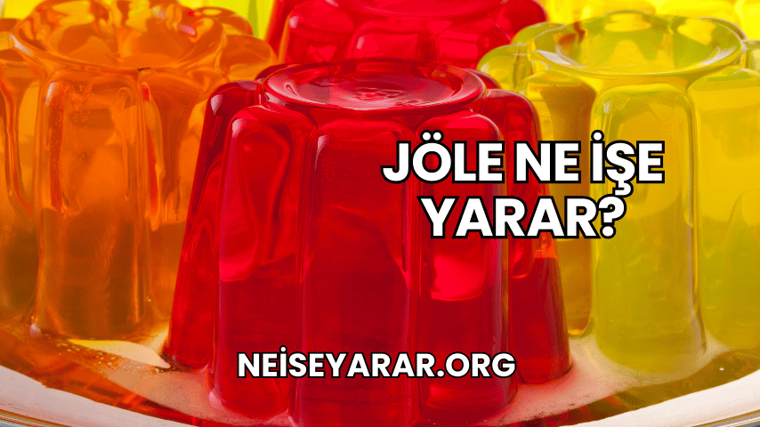 Jöle Ne İşe Yarar?