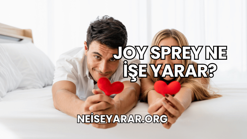 Joy Sprey Ne İşe Yarar?