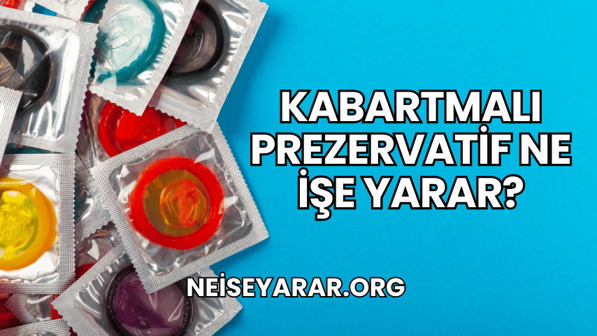 Kabartmalı Prezervatif Ne İşe Yarar?