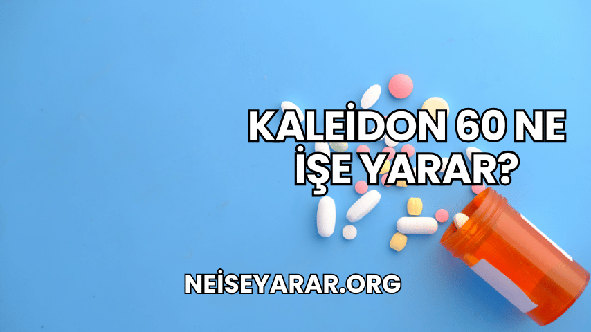 Kaleidon 60 Ne İşe Yarar?