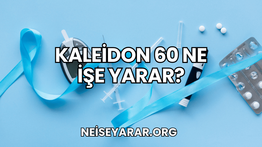 Kaleidon 60 Ne İşe Yarar?