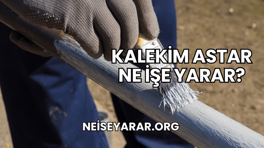 Kalekim Astar Ne İşe Yarar?